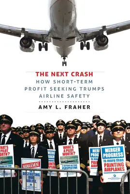 Ďalšia havária: Ako krátkodobá snaha o zisk víťazí nad bezpečnosťou leteckých spoločností - The Next Crash: How Short-Term Profit Seeking Trumps Airline Safety
