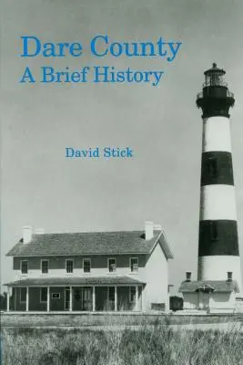 Dare County (Dare County): Stručná história - Dare County: A Brief History
