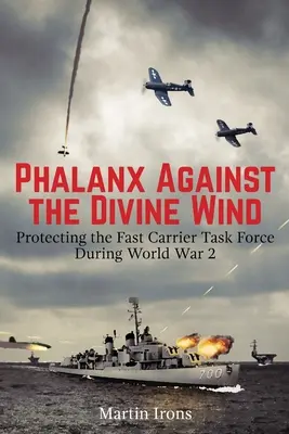 Falanga proti božskému vetru: Ochrana rýchlej transportnej jednotky počas 2. svetovej vojny - Phalanx Against the Divine Wind: Protecting the Fast Carrier Task Force During World War 2