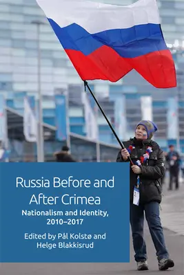 Rusko pred a po Kryme: Nacionalizmus a identita v rokoch 2010 - 17 - Russia Before and After Crimea: Nationalism and Identity, 2010-17