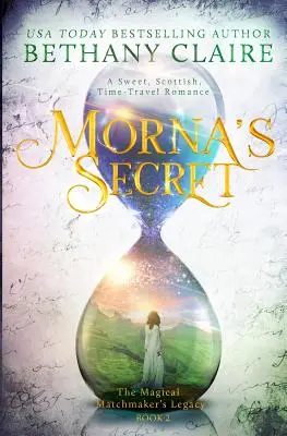 Mornino tajomstvo: Sladká škótska romanca o cestovaní v čase - Morna's Secret: A Sweet, Scottish, Time Travel Romance