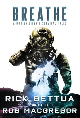 Dýchať: Príbehy majstra potápača o prežití - Breathe: A Master Diver's Survival Tales