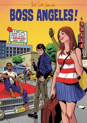 Šéf Angeles! Mapa a sprievodca pamiatkami rock'n'rollu 1955-1965 - Boss Angeles!: A Map and Guide to La Rock'n'roll Landmarks 1955-1965