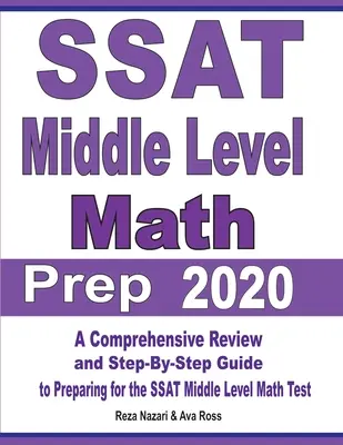 SSAT Middle Level Math Prep 2020: Príprava na test SSAT z matematiky na strednej úrovni 2020: komplexný prehľad a sprievodca krok za krokom k príprave na test SSAT z matematiky na strednej úrovni - SSAT Middle Level Math Prep 2020: A Comprehensive Review and Step-By-Step Guide to Preparing for the SSAT Middle Level Math Test