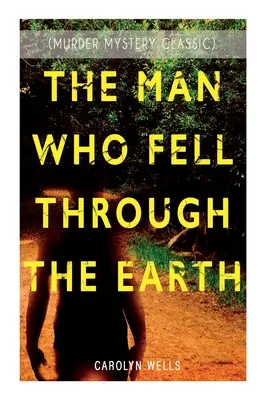 MUŽ, KTORÝ PREPÁČIL ZEM (Murder Mystery Classic): Séria detektívov Pennington Wise - THE MAN WHO FELL THROUGH THE EARTH (Murder Mystery Classic): Detective Pennington Wise Series