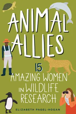 Zvierací spojenci: 15 úžasných žien vo výskume voľne žijúcich živočíchov 4. diel - Animal Allies: 15 Amazing Women in Wildlife Researchvolume 4