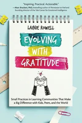 Vývoj s vďačnosťou: Drobné postupy vo vzdelávacích komunitách, ktoré majú veľký význam pre deti, rovesníkov a svet - Evolving with Gratitude: Small Practices in Learning Communities That Make a Big Difference with Kids, Peers, and the World