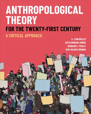 Antropologická teória pre dvadsiate prvé storočie: Kritický prístup - Anthropological Theory for the Twenty-First Century: A Critical Approach