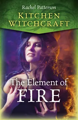 Kuchynské čarodejníctvo: Živel ohňa - Kitchen Witchcraft: The Element of Fire
