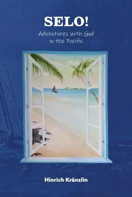 Selo! Dobrodružstvá s Bohom v Tichomorí - Selo!: Adventures with God in the Pacific