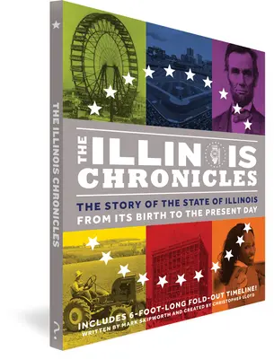 Illinoiské kroniky: Príbeh štátu Illinois - od jeho vzniku po súčasnosť - The Illinois Chronicles: The Story of the State of Illinois - From Its Birth to the Present Day