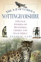 A-Z z Nottinghamshire - A-Z of Curious Nottinghamshire