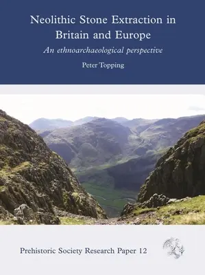 Neolitická ťažba kameňa v Británii a Európe: Etnoarcheologická perspektíva - Neolithic Stone Extraction in Britain and Europe: An Ethnoarchaeological Perspective