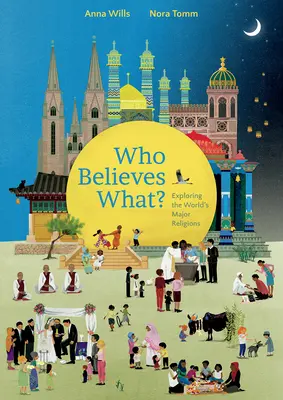 Kto čomu verí? Preskúmanie hlavných svetových náboženstiev - Who Believes What?: Exploring the World's Major Religions