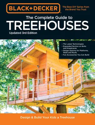 Black & Decker Kompletný fotografický sprievodca domčekmi na stromy 3. vydanie: Navrhnite a postavte si domček na strome svojich snov - Black & Decker the Complete Photo Guide to Treehouses 3rd Edition: Design and Build Your Dream Treehouse