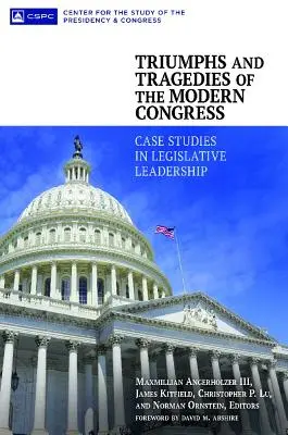 Triumfy a tragédie moderného kongresu: Prípadové štúdie z oblasti legislatívneho vedenia - Triumphs and Tragedies of the Modern Congress: Case Studies in Legislative Leadership