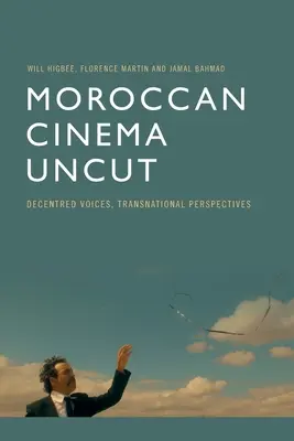 Marocká kinematografia bez strihu: Dôstojné hlasy, nadnárodné perspektívy - Moroccan Cinema Uncut: Decentred Voices, Transnational Perspectives