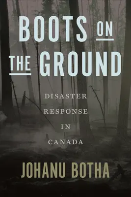 Topánky v teréne: Reakcia na katastrofy v Kanade - Boots on the Ground: Disaster Response in Canada