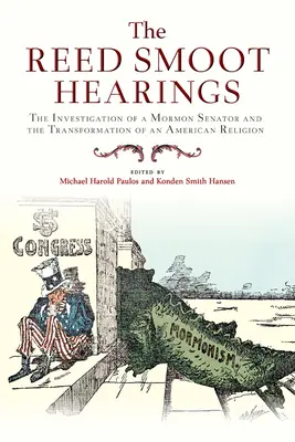 Vypočutie Reeda Smoota: Vyšetrovanie mormonského senátora a premena amerického náboženstva - The Reed Smoot Hearings: The Investigation of a Mormon Senator and the Transformation of an American Religion