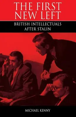 Prvá nová ľavica: britskí intelektuáli po Stalinovi - First New Left: British Intellectuals After Stalin
