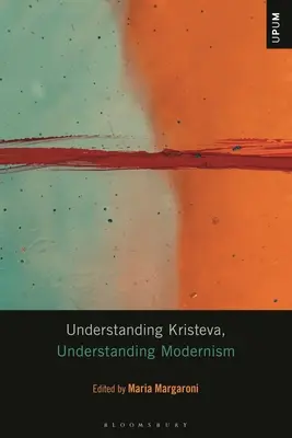 Porozumieť Kristeve, porozumieť modernizmu - Understanding Kristeva, Understanding Modernism