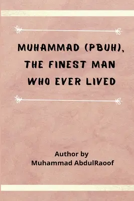 Mohamed (PBUH) Najlepší človek, aký kedy žil - Muhammad (PBUH) The Finest Man Who Ever Lived