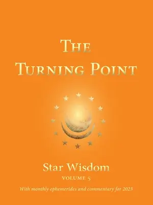 Bod zlomu: Hviezdna múdrosť, zv. 5: s mesačnými efemeridami a komentárom na rok 2023 - The Turning Point: Star Wisdom, Vol. 5: With Monthly Ephemerides and Commentary for 2023