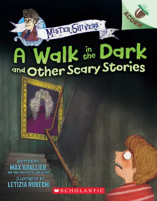 Prechádzka v tme a iné strašidelné príbehy: Kniha o žaluďoch (Mister Shivers #4) - A Walk in the Dark and Other Scary Stories: An Acorn Book (Mister Shivers #4)