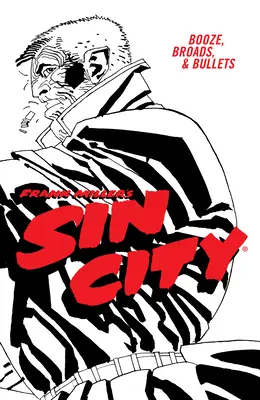 Frank Miller's Sin City Volume 6: Booze, Broads, & Bullets (štvrté vydanie) - Frank Miller's Sin City Volume 6: Booze, Broads, & Bullets (Fourth Edition)