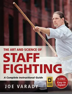 Umenie a veda boja s palicou: A Complete Instructional Guide (Kompletná inštruktážna príručka) - The Art and Science of Staff Fighting: A Complete Instructional Guide