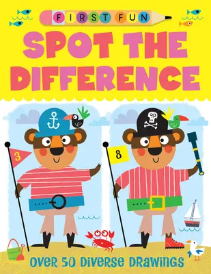 Prvá zábava: Hľadať rozdiely: Viac ako 50 rôznorodých kresieb - First Fun: Spot the Difference: Over 50 Diverse Drawings