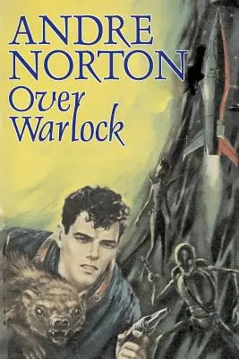 Over Warlock by Andre Norton, Sci-fi, Dobrodružné - Over Warlock by Andre Norton, Science Fiction, Adventure