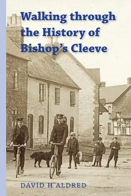 Prechádzka históriou Bishop's Cleeve - Walking Through the History of Bishop's Cleeve