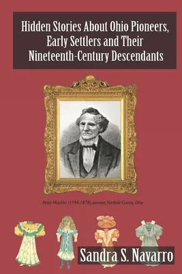 Skryté príbehy o priekopníkoch z Ohia, prvých osadníkoch a ich potomkoch z 19. storočia - Hidden Stories About Ohio Pioneers, Early Settlers and Their Nineteenth-Century Descendants