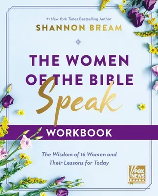Biblické príbehy hovoria ženy Pracovný zošit: Múdrosť 16 žien a ich ponaučenia pre dnešok - The Women of the Bible Speak Workbook: The Wisdom of 16 Women and Their Lessons for Today