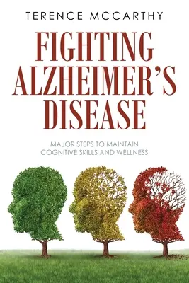 Boj proti Alzheimerovej chorobe: Hlavné kroky na udržanie kognitívnych schopností a zdravia - Fighting Alzheimer's Disease: Major Steps to Maintain Cognitive Skills and Wellness
