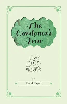 Záhradníkov rok - Ilustroval Josef Čapek - The Gardener's Year - Illustrated by Josef Capek
