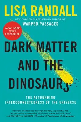 Temná hmota a dinosaury: ohromujúca prepojenosť vesmíru - Dark Matter and the Dinosaurs: The Astounding Interconnectedness of the Universe