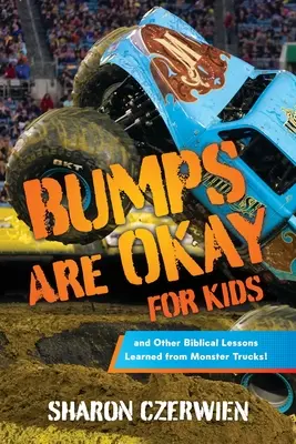 Nárazy sú pre deti v poriadku: a iné biblické lekcie, ktoré sa naučili od Monster Trucks! - Bumps Are Okay for Kids: and Other Biblical Lessons Learned from Monster Trucks!