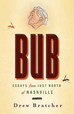 Bub: Eseje na sever od Nashvillu - Bub: Essays from Just North of Nashville