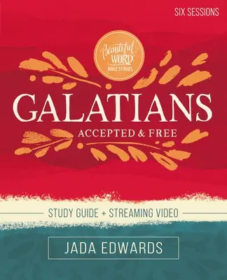 Galatským Biblická príručka na štúdium plus streamované video: Prijaté a bezplatné - Galatians Bible Study Guide Plus Streaming Video: Accepted and Free