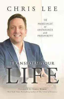 Transformujte svoj život: 10 princípov hojnosti a prosperity - Transform Your Life: 10 Principles of Abundance and Prosperity
