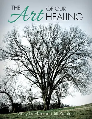Umenie nášho liečenia: Umelecké umenie: cesta viery za stratou, nádejou a uzdravením - The Art of Our Healing: Faith-Based Journey of Loss, Hope, and Healing