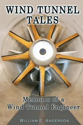 Príbehy veterného tunela, Spomienky inžiniera veterného tunela - Wind Tunnel Tales, Memoirs of a Wind Tunnel Engineer