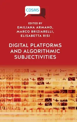 Digitálne platformy a algoritmické subjektivity - Digital Platforms and Algorithmic Subjectivities