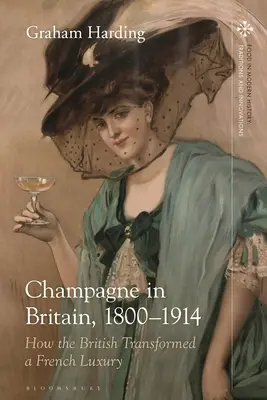 Šampanské vo Veľkej Británii, 1800-1914: Ako Briti premenili francúzsky luxus - Champagne in Britain, 1800-1914: How the British Transformed a French Luxury