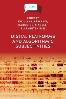 Digitálne platformy a algoritmické subjektivity - Digital Platforms and Algorithmic Subjectivities