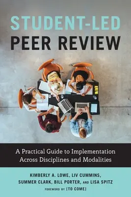 Vzájomné hodnotenie pod vedením študentov: Praktický sprievodca implementáciou v rôznych disciplínach a modalitách - Student-Led Peer Review: A Practical Guide to Implementation Across Disciplines and Modalities