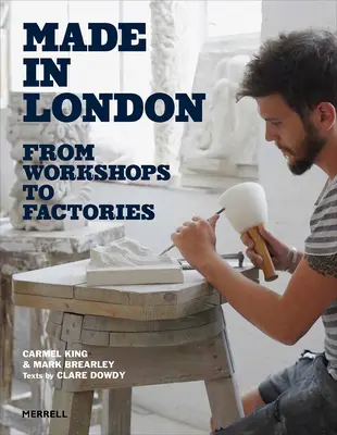 Made in London: Od dielní k továrňam - Made in London: From Workshops to Factories