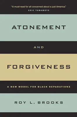 Pokánie a odpustenie: Nový model odškodnenia černochov - Atonement and Forgiveness: A New Model for Black Reparations